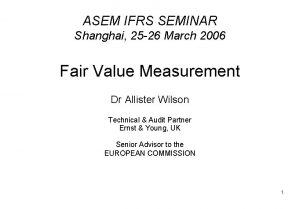 ASEM IFRS SEMINAR Shanghai 25 26 March 2006