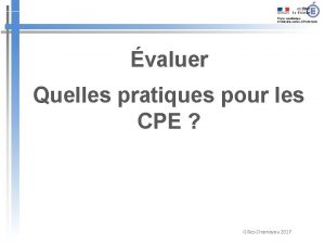 valuer Quelles pratiques pour les CPE Gilles Chamayou