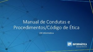 Manual de Condutas e ProcedimentosCdigo de tica LM