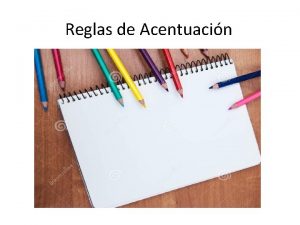 Reglas de Acentuacin Para que nos sirven Escribir