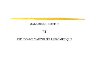 MALADIE DE HORTON ET PSEUDOPOLYARTHRITE RHIZOMELIQUE PSEUDOPOLYARTHRITE RHIZOMELIQUE