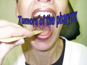 Nasopharynx Benign Malignant Oropharynx Benign Malignant Hypopharynx Benign