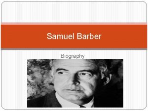 Samuel Barber Biography Early Life Born March 9