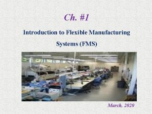 Ch 1 Introduction to Flexible Manufacturing Systems FMS