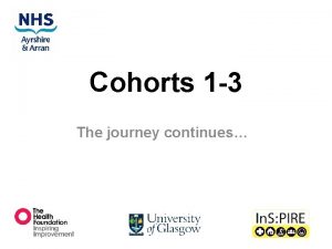 Cohorts 1 3 The journey continues The Cohorts