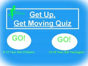Get Up Get Moving Quiz GO 5 12