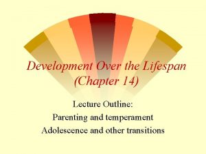 Development Over the Lifespan Chapter 14 Lecture Outline