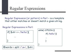 Regular Expressions Regular Expression or pattern in Perl