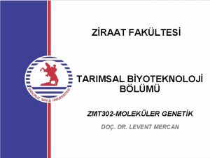 ZRAAT FAKLTES TARIMSAL BYOTEKNOLOJ BLM ZMT 302 MOLEKLER