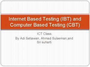 Internet Based Testing IBT and Computer Based Testing