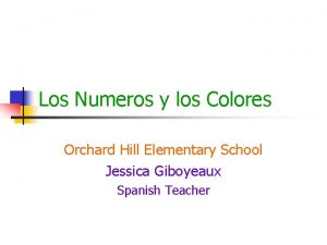 Los Numeros y los Colores Orchard Hill Elementary