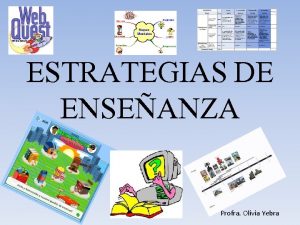 ESTRATEGIAS DE ENSEANZA Profra Olivia Yebra TIC Estrategia