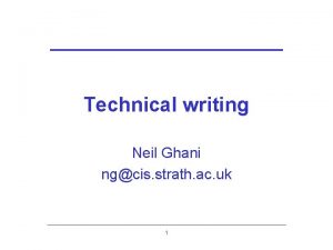 Technical writing Neil Ghani ngcis strath ac uk