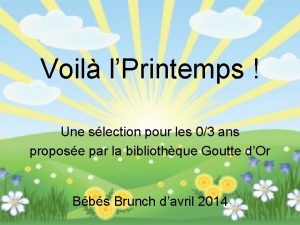 Voil lPrintemps Une slection pour les 03 ans