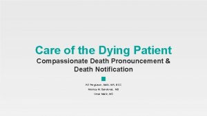 Care of the Dying Patient Compassionate Death Pronouncement