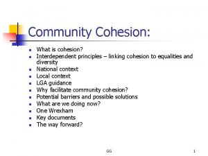 Community Cohesion n n n What is cohesion