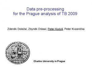 Charles University Prague Data preprocessing for the Prague