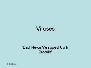 Viruses Bad News Wrapped Up In Protein E