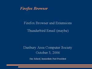 Firefox Browser and Extensions Thunderbird Email maybe Danbury