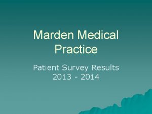 Marden Medical Practice Patient Survey Results 2013 2014