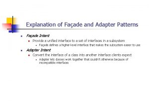 Explanation of Faade and Adapter Patterns n Faade
