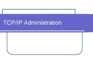 TCPIP Administration TCPIP Administration Time of Day Clock