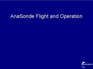Ana Sonde Flight and Operation Ana Sonde Information