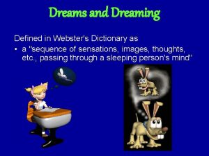 Dreams and Dreaming Defined in Websters Dictionary as