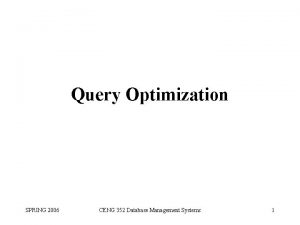 Query Optimization SPRING 2006 CENG 352 Database Management