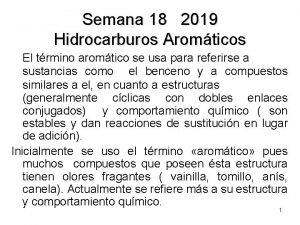 Semana 18 2019 Hidrocarburos Aromticos El trmino aromtico