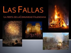 LAS FALLAS LA FIESTA DE LACOMUNIDAD VALENCIANA LA