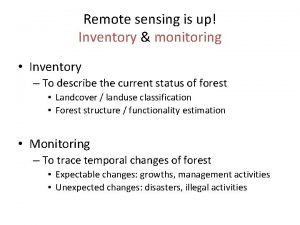 Remote sensing is up Inventory monitoring Inventory To