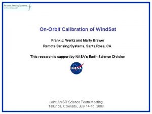 OnOrbit Calibration of Wind Sat Frank J Wentz