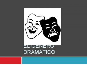 EL GNERO DRAMTICO Definicin Drama Creacin literaria episodio