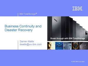 IBM Total Storage Business Continuity and Disaster Recovery