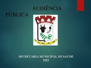 AUDINCIA PBLICA SECRETARIA MUNICIPAL DE SADE 2021 SECRETARIA