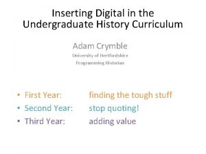 Inserting Digital in the Undergraduate History Curriculum Adam
