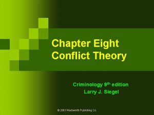 Chapter Eight Conflict Theory Criminology 9 th edition