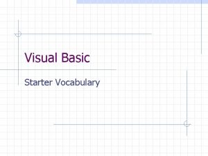 Visual Basic Starter Vocabulary IDE Integrated Development Environment