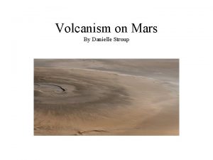 Volcanism on Mars By Danielle Stroup Introduction Search