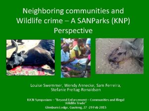 Neighboring communities and Wildlife crime A SANParks KNP
