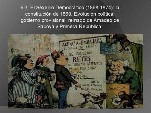 6 3 El Sexenio Democrtico 1868 1874 la
