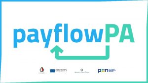 IL PROGETTO Il progetto Payflow P A piattaforma