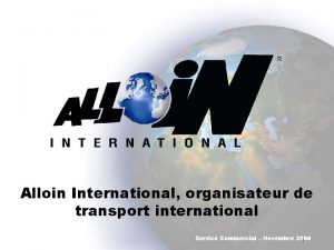 Alloin International organisateur de transport international Service Commercial