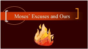 Moses Excuses and Ours The Burning Bush n