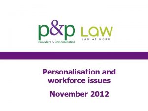 Personalisation and workforce issues November 2012 Megan Wilson