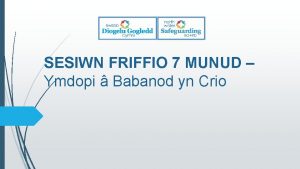 SESIWN FRIFFIO 7 MUNUD Ymdopi Babanod yn Crio