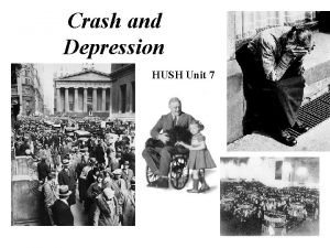 Crash and Depression HUSH Unit 7 Herbert Hoover