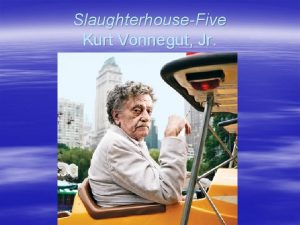 SlaughterhouseFive Kurt Vonnegut Jr Slaughterhouse Five 1969 One