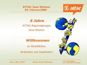 ATTAC JenaWeimar 26 Februar 2008 6 Jahre ATTACRegionalgruppe